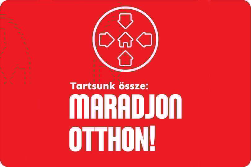 Tartsanak ki, őrizzék meg türelmüket, és maradjanak otthon!
