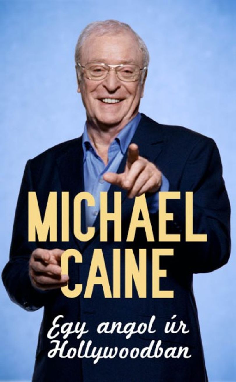 Könyvajánló: Michael Caine - Egy angol úr Hollywoodban