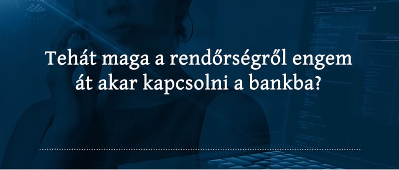 „Még a Holdra is fel tudom kapcsolni, ha akarom innen” – felvették, hogyan ügyeskedik egy telefonos csaló