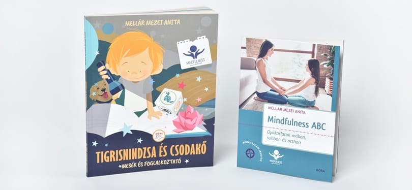 A tudatos jelenlét kulcs a kiegyensúlyozott gyermekkorhoz - Mellár Mezei Anita Mindfulness ABC-vel és mesékkel segít elsajátítani a tudatos jelenlétet