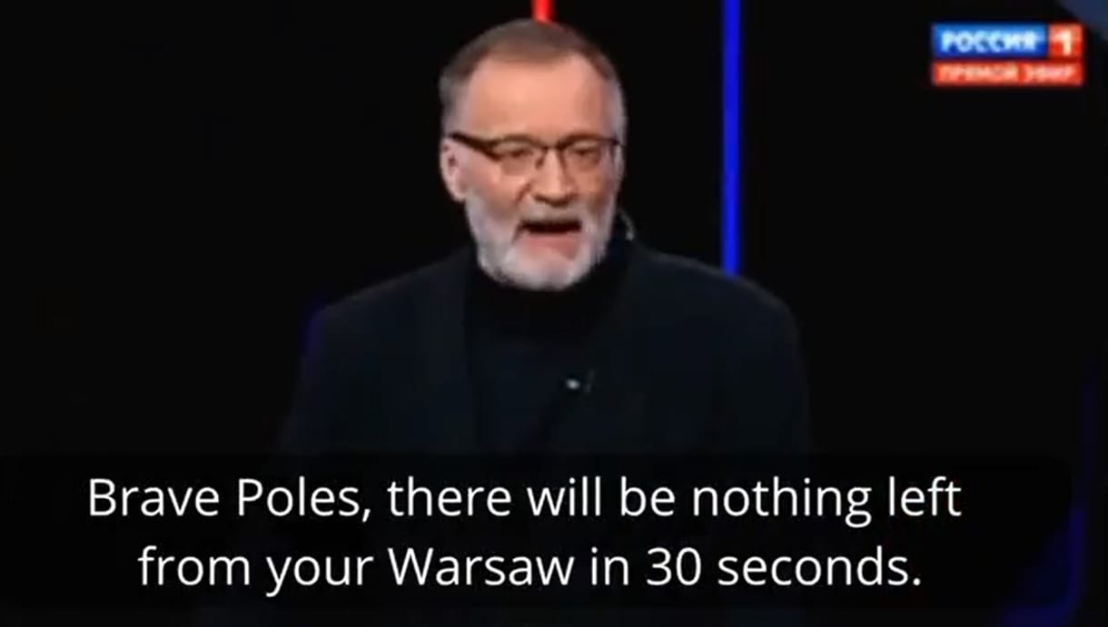 „Bátor lengyelek, 30 másodperc alatt semmi nem marad majd a ti Varsótokból!” – hangzott el az orosz állami tévében
