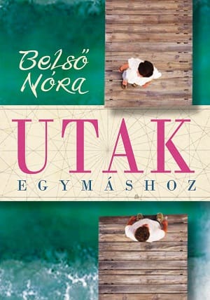 Könyv karácsonyra: Dr. Belső Nóra – Utak egymáshoz