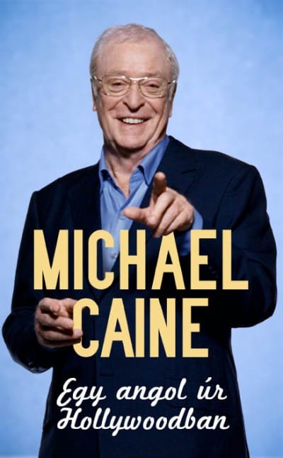 Könyvajánló: Michael Caine - Egy angol úr Hollywoodban
