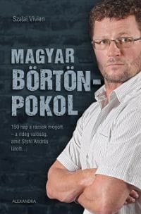 Magyar börtönpokol: Stohl András rabtársait kérdezi ki a rendőrség