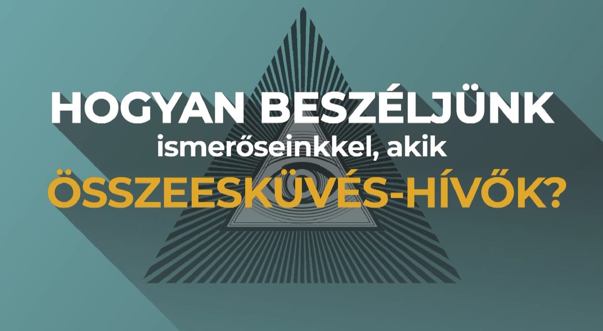 Hogyan beszéljünk összeesküvés-hívő ismerőseinkkel? (videó)