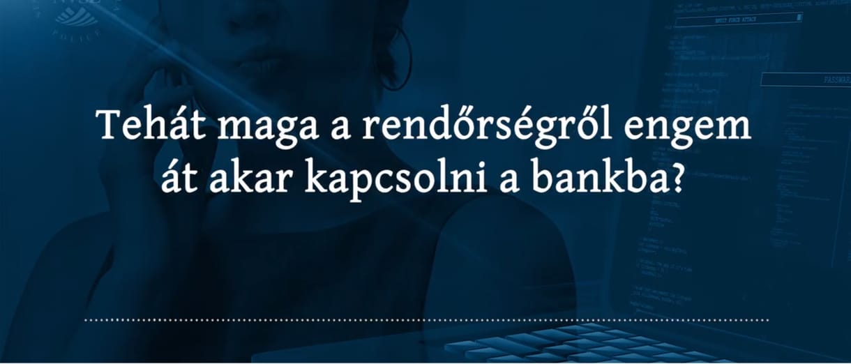 „Még a Holdra is fel tudom kapcsolni, ha akarom innen” – felvették, hogyan ügyeskedik egy telefonos csaló