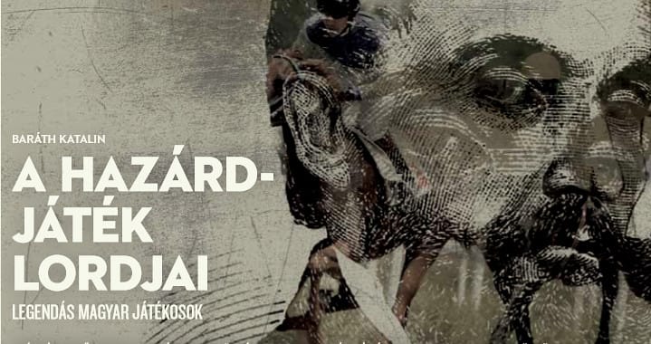 A hazárdjáték lordjai - Legendás magyar játékosok történetei