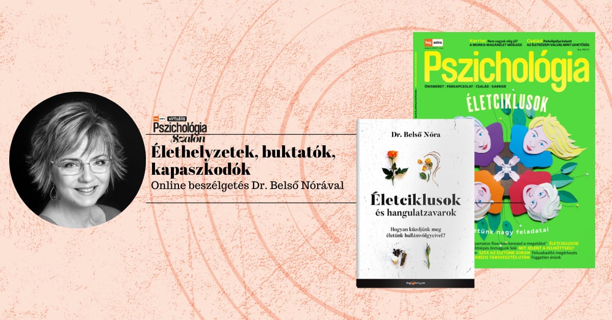Élethelyzetek, buktatók, kapaszkodók – Élő online beszélgetés a hvg360 előfizetőinek Dr. Belső Nórával