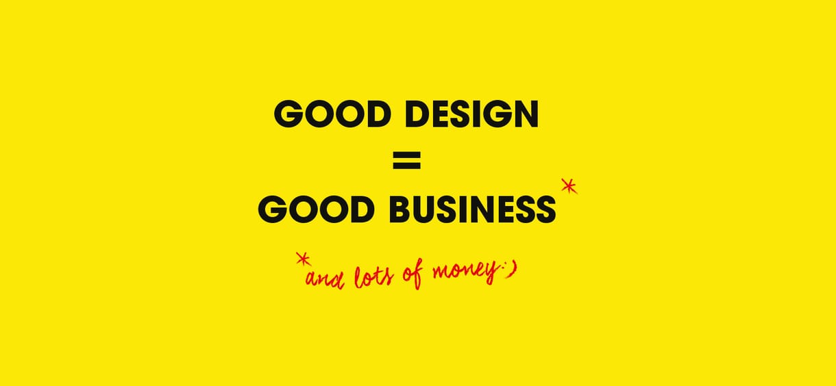 GOOD DESIGN = GOOD BUSINESS – na de miért is?
