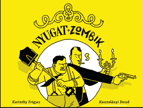 Kosztolányi és Karinthy zombiként fog mindenkit lekaszabolni