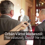 Orbán: "ne válaszolj, Gyula!"