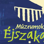 Múzeumok éjszakája - a szerkesztők ajánlata! 