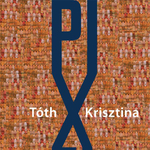 Ezt olvassuk: Tóth Krisztina – Pixel