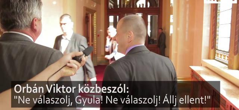 Orbán: "ne válaszolj, Gyula!"