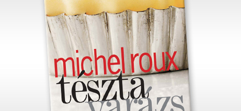 Könyvajánló: Michel Roux - Tésztavarázs