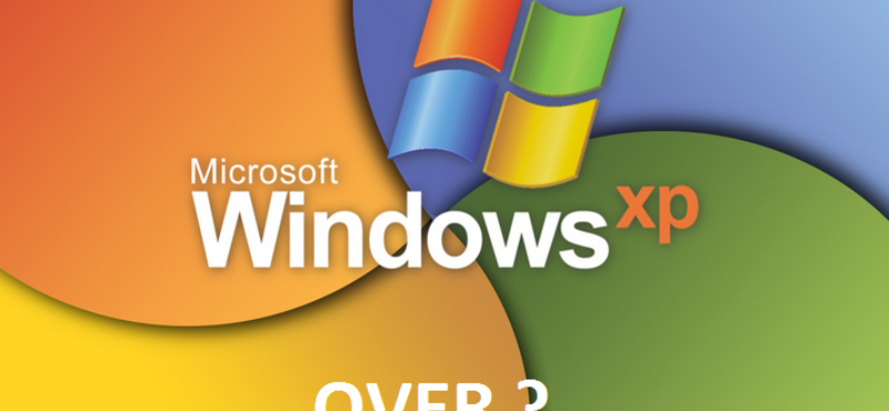 Nem gond, ha még Windows XP-t használ, csak fizessen néhány milliót