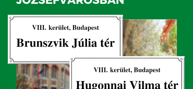 Közteret neveztek el Brunszvik Júliáról és Hugonnai Vilmáról a Józsefvárosban